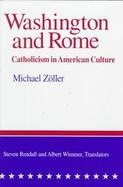 Washington and Rome: Catholicism in American Culture cover