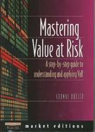 Mastering Value at Risk A Step-By-Step Guide to Understanding and Applying Var cover