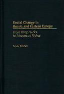Social Change in Russia and Eastern Europe From Party Hacks to Nouveaux Riches cover