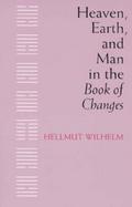 Heaven, Earth and Man in the Book of Changes cover