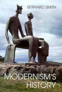 Modernism's History A Study in Twentieth-Century Art and Ideas cover