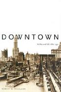 Downtown Its Rise and Fall, 1880-1950 cover