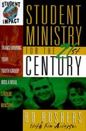 Student Ministry for the 21st Century Transforming Your Youth Group into a Vital Student Ministry cover
