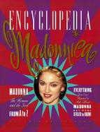 Encyclopedia Madonnica: Madonna--The Woman and the Icon--From A to Z cover