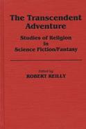 The Transcendent Adventure Studies of Religion in Science Fiction/Fantasy cover