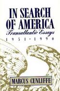 In Search of America: Transatlantic Essays, 1951-1990 cover