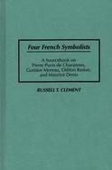 Four French Symbolists A Sourcebook on Pierre Puvis De Chavannes, Gustave Moreau, Odilon Redon, and Maurice Denis cover