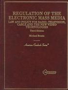 Regulation of the Electronic Mass Media: Law and Policy for Radio, Television, Cable, and the New Video Technologies cover