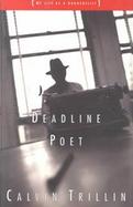 Deadline Poet, Or, My Life as a Doggerelist: Or, My Life as a Doggerelist cover