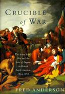 The Crucible of War: The Seven Years' War and the Fate of Empire in British North America, 1754-1766 cover
