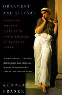 Ornament and Silence: Essays on Women's Lives from Edith Wharton to Germaine Greer cover