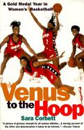 Venus to the Hoop A Gold Medal Year in Women's Basketball cover