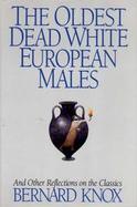 The Oldest Dead White European Males and Other Reflections on the Classics: And Other Reflections on the Classics cover