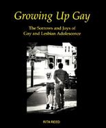 Growing Up Gay The Sorrows and Joys of Gay and Lesbian Adolescence cover