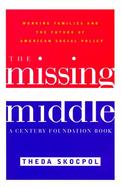 The Missing Middle: Working Families and the Future of American Social Policy cover