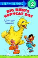 Sesame Street Big Bird's Copycat Day: Featuring Jim Henson's Sesame Street Muppets cover