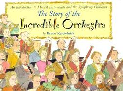 Story of the Incredible Orchestra An Introduction to Musical Instruments and the Symphony Orchestra cover