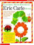 Teaching with Favorite Eric Carle Books: Creative Activities for Exploring the Themes in These Popular Books and for Building Skills in Writing, Math, cover