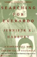 Searching for Everardo: A Story of Love, War, and the CIA in Guatemala cover