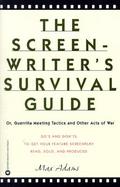 The Screenwriter's Survival Guide Or, Guerrilla Meeting Tactics and Other Acts of War cover