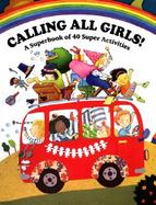 Calling All Girls!: A Superbook of 40 Super Activities cover