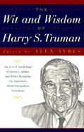 The Wit and Wisdom of Harry S. Truman: An A-To-Z Compendium of Quotations cover