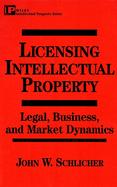 Licensing Intellectual Property Rights: The Legal Regulation of Business Practices cover