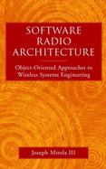 Software Radio Architecture Object-Oriented Approaches to Wireless Systems Engineering cover