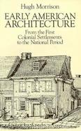 Early American Architecture From the First Colonial Settlements to the National Period cover