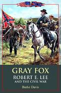 Gray Fox Robert E. Lee and the Civil War cover