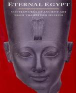 Eternal Egypt Masterworks of Ancient Art from the British Museum cover
