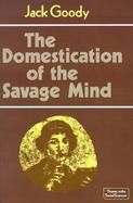 The Domestication of the Savage Mind cover