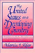The United States As a Developing Country Studies in U.S. History in the Progressive Era and the 1920's cover