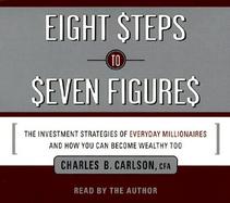 Eight Steps to Seven Figures: The Investment Strategies of Everyday Millionaires and How You Can Becomewealthy Too cover