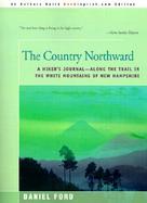 The Country Northward A Hiker's Journal & Along the Trail in the White Mountains of New Hampshire cover