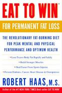 Eat to Win for Permanent Fat Loss The Revolutionary Fat-Burning Diet for Peak Mental and Physical Performance and Optimum Health cover