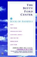 The Betty Ford Center Book of Answers Help for Those Struggling With Substance Abuse and for the People Who Love Them cover