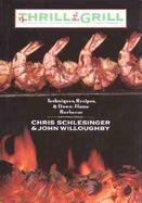 The Thrill of the Grill Techniques, Recipes, & Down-Home Barbecue cover