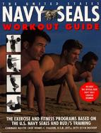 The United State Navy Seals Workout Guide The Exercises and Fitness Programs Based on the U.S. Navy Seals and Bud's Training cover