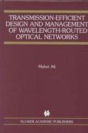 Transmission-Efficient Design and Management of Wavelength-Routed Optical Networks cover