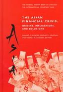 The Asian Financial Crisis Origins, Implications, and Solutions cover