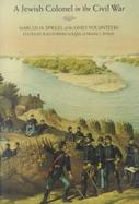 A Jewish Colonel in the Civil War Marcus M. Spiegel of the Ohio Volunteers cover