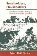 Smallholders, Householders Farm Families and the Ecology of Intensive, Sustainable Agriculture cover