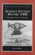 Science Fiction Before 1900: Imagination Discovers Technology cover