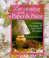 Decorating with Paper & Paint: Combining Decoupage & Faux Finish Techniques cover