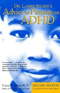Dr. Larry Silver's Advice to Parents on Attention Deficit Hyperactivity Disorder cover