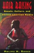 Hair Raising Beauty, Culture, and African American Women cover