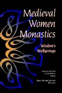 Medieval Women Monastics Wisdom's Wellsprings cover
