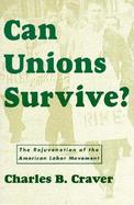 Can Unions Survive? The Rejuvenation of the American Labor Movement cover