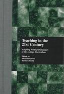 Teaching in the 21st Century Adapting Writing Pedagogies to the Curriculum cover